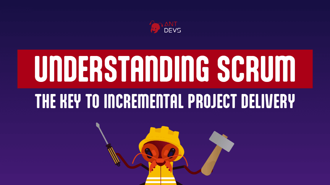 Understanding SCRUM: The key to incremental project delivery
